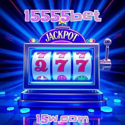 15555bet: Caça-Níqueis Imperdíveis para os Amantes de Emoção